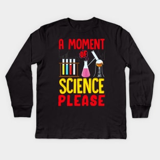 Funny A Moment Of Science Please Chemistry Pun Kids Long Sleeve T-Shirt